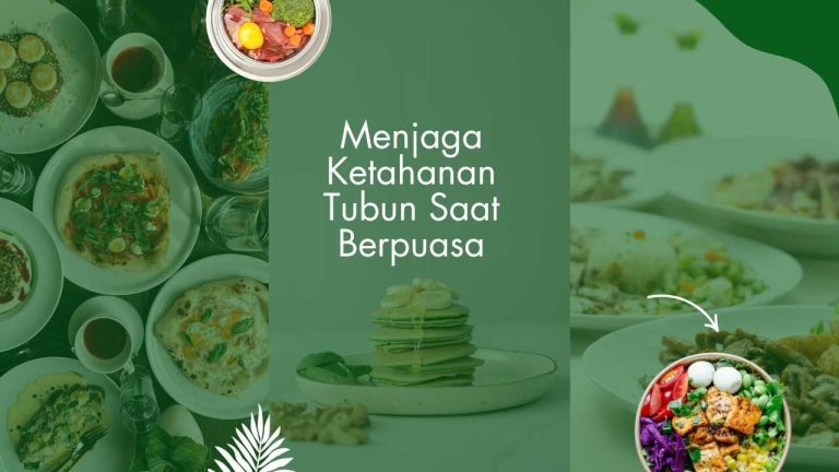 Menjaga Ketahanan Tubun Saat Berpuasa